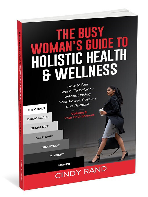 Title details for The Busy Woman's Guide to Holistic Health & Wellness by Cindy Rand - Available